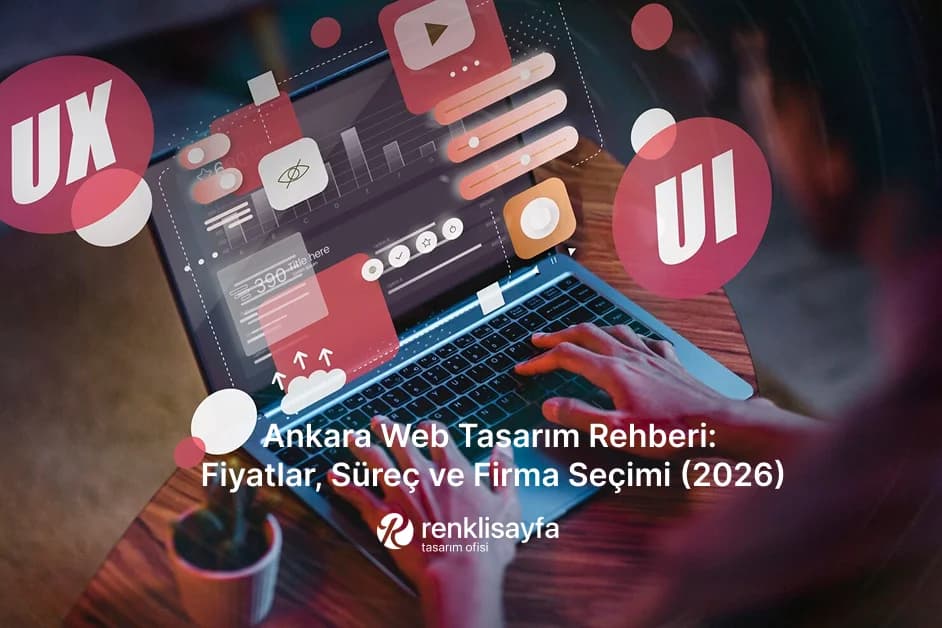 Ankara Web Tasarım Rehberi: Fiyatlar, Süreç ve Firma Seçimi (2026)